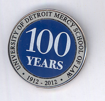 University of Detroit Mercy Law School 100 Year Anniversary pin